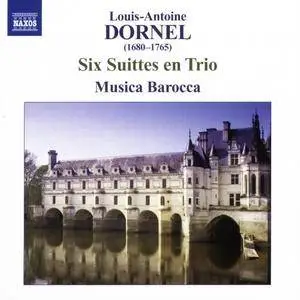 Musica Barocca - Louis-Antoine Dornel: Six Suittes en Trio (2008)