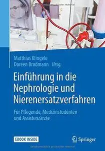 Einführung in die Nephrologie und Nierenersatzverfahren: Für Pflegende, Medizinstudenten und Assistenzärzte