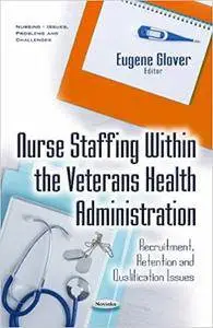 Nurse Staffing Within the Veterans Health Administration