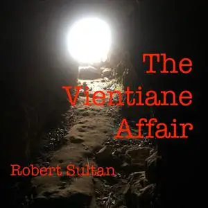 «The Vientiane Affair» by Robert Sultan