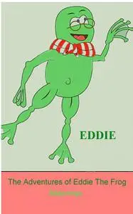 «The Adventures of Eddie the Frog» by David Turner