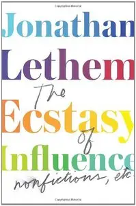 The Ecstasy of Influence: Nonfictions, Etc. 