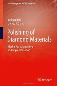 Polishing of Diamond Materials: Mechanisms, Modeling and Implementation (repost)