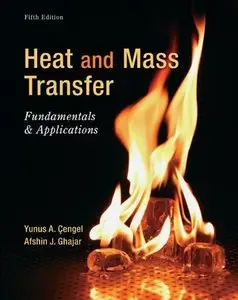 Heat and Mass Transfer: Fundamentals and Applications, 5th Edition