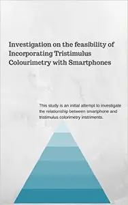 Investigation on the feasibility of Incorporating Tristimulus Colourimetry with Smartphones: Computer Vision