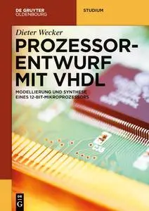 Prozessorentwurf mit VHDL: Modellierung und Synthese eines 12-Bit-Mikroprozessors