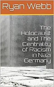 The Holocaust and the Centrality of Racism in Nazi Germany [Repost]