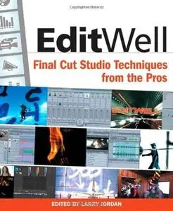 Edit Well: Final Cut Studio Techniques from the Pros