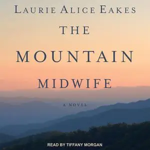 «The Mountain Midwife» by Laurie Alice Eakes