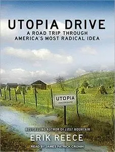 Utopia Drive: A Road Trip Through America's Most Radical Idea [Audiobook]