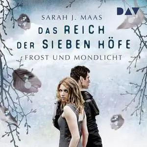 «Das Reich der sieben Höfe - Teil 4: Frost und Mondlicht» by Sarah J. Maas