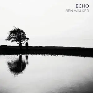 Ben Walker - Echo (2019) [Official Digital Download]