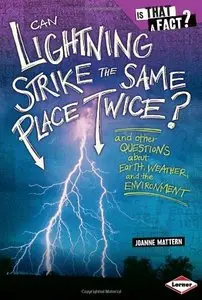 Can Lightning Strike the Same Place Twice?: And Other Questions about Earth, Weather, and the Environment [Repost]
