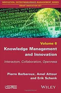 Knowledge Management and Innovation: Interaction, Collaboration, Openness, Volume 6