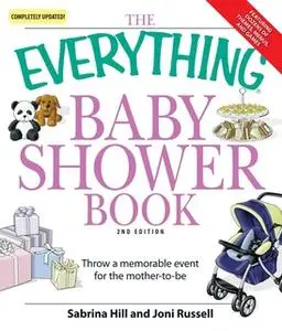 «The Everything Baby Shower Book: Throw a memorable event for mother-to-be» by Sabrina Hill,Joni Russell