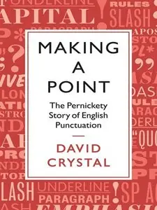 Making a Point: The Persnickety Story of English Punctuation [Repost] 