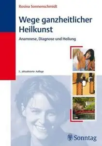 Wege ganzheitlicher Heilkunst: Anamnese, Diagnose, Heilung (repost)