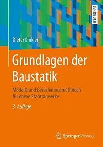 Grundlagen der Baustatik: Modelle und Berechnungsmethoden für ebene Stabtragwerke (Repost)