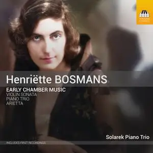 Solarek Piano Trio - Henriëtte Bosmans: Early Chamber Music (2022) [Official Digital Download 24/96]