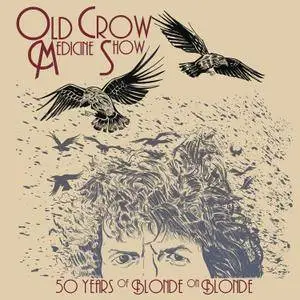 Old Crow Medicine Show - 50 Years of Blonde on Blonde (2017)