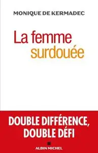 Monique de Kermadec, "La femme surdouée : Double différence double défi"