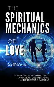«The Spiritual Mechanics of Love» by Dan Desmarques