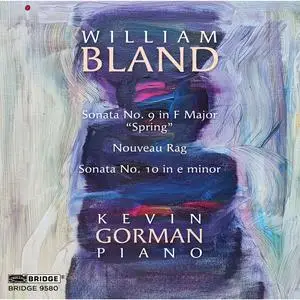 Kevin Gorman - William Bland- Piano Sonatas, Vol. 2 (2023) [Official Digital Download]