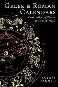 Greek and Roman Calendars: Constructions of Time in the Classical World (Repost)