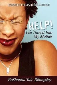«Help! I've Turned Into My Mother» by ReShonda Tate Billingsley