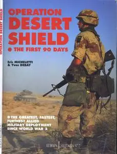 Operation Desert Shield. The First 90 Days (Europa Militaria No. 7)