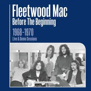 Fleetwood Mac - Before the Beginning: 1968-1970 Rare Live & Demo Sessions (Remastered) (2019)