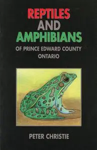 «Reptiles and Amphibians of Prince Edward County, Ontario» by Peter Christie