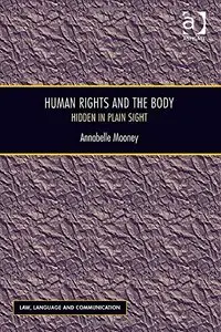 Human Rights and the Body: Hidden in Plain Sight