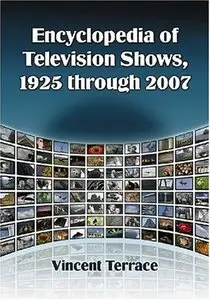 Encyclopedia of Television Shows, 1925 through 2007 (4 Volume Set) (repost)