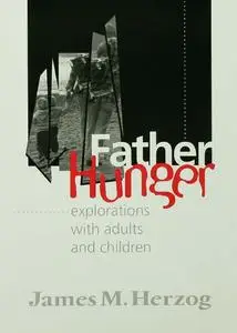 Father Hunger: Explorations with Adults and Children