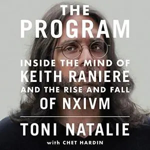 The Program: Inside the Mind of Keith Raniere and the Rise and Fall of NXIVM [Audiobook]