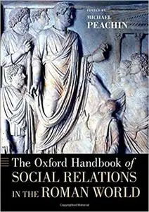 The Oxford Handbook of Social Relations in the Roman World