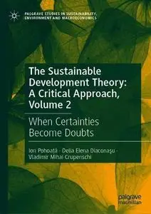 The Sustainable Development Theory: A Critical Approach, Volume 2 When Certainties Become Doubts