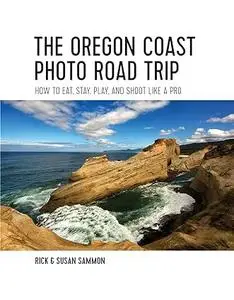 The Oregon Coast Photo Road Trip: How To Eat, Stay, Play, and Shoot Like a Pro (Repost)