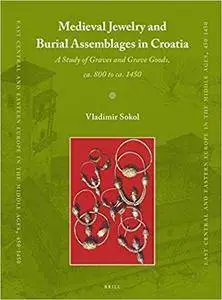 Medieval Jewelry and Burial Assemblages in Croatia