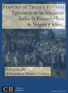 «Epitalamio en las felicísimas bodas de Francisco Ruiz de Vergara y Álava» by Francisco de Trillo y Figueroa