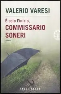 Valerio Varesi - E' solo l'inizio commissario Soneri