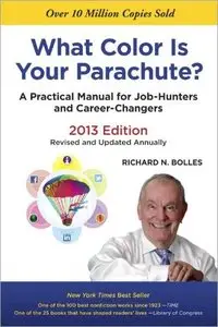 What Color Is Your Parachute? 2013: A Practical Manual for Job-Hunters and Career-Changers (repost)