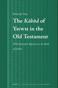The Kabôd of Yhwh in the Old Testament: With Particular Reference to the Book of Ezekiel