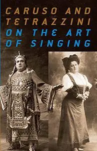 Caruso and Tetrazzini On the Art of Singing