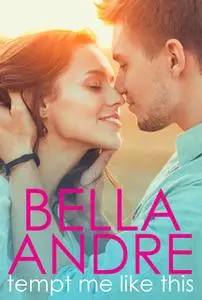 «Tempt Me Like This» by Bella Andre