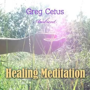 «Healing Meditation» by Greg Cetus