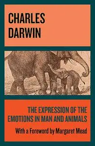 «The Expression of the Emotions in Man and Animals» by Charles Darwin
