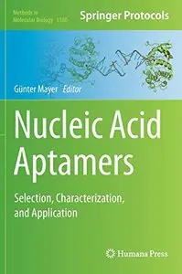 Nucleic Acid Aptamers: Selection, Characterization, and Application (Methods in Molecular Biology) (Repost)