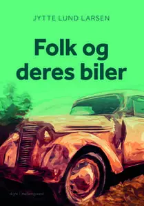 «FOLK OG DERES BILER» by Jytte Lund Larsen